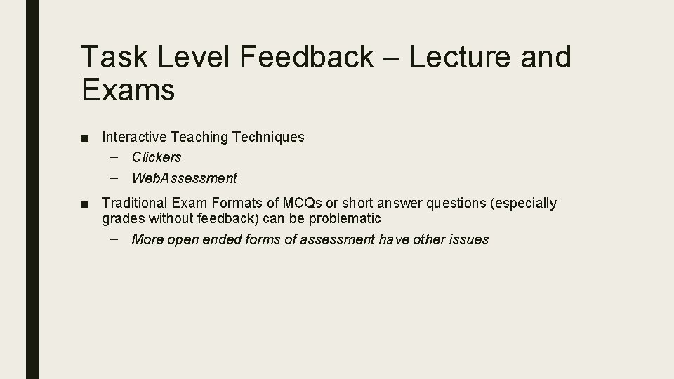Task Level Feedback – Lecture and Exams ■ Interactive Teaching Techniques – Clickers –