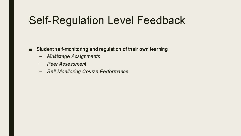 Self-Regulation Level Feedback ■ Student self-monitoring and regulation of their own learning – Multistage