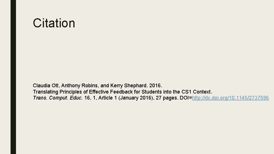 Citation Claudia Ott, Anthony Robins, and Kerry Shephard. 2016. Translating Principles of Effective Feedback