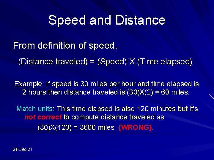 Speed and Distance From definition of speed, (Distance traveled) = (Speed) X (Time elapsed)