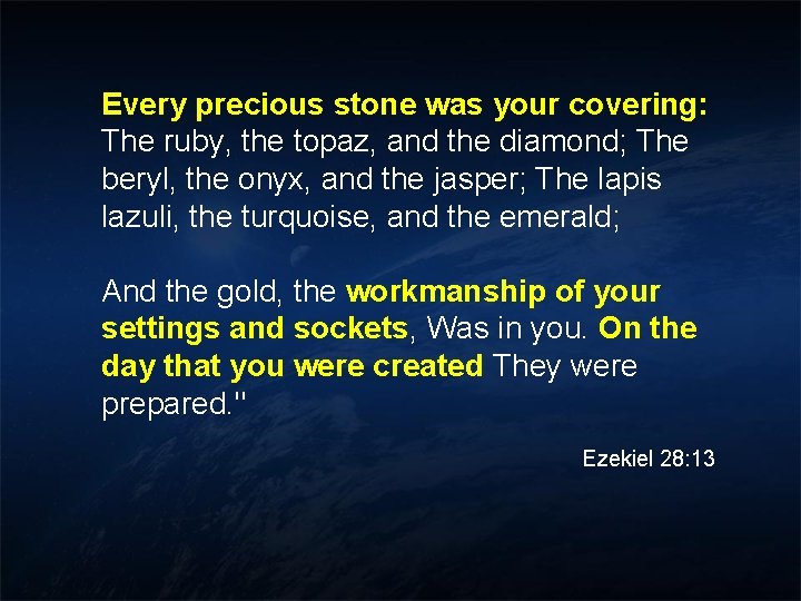 Every precious stone was your covering: The ruby, the topaz, and the diamond; The Every precious stone was your covering: The ruby, the topaz, and the diamond; The