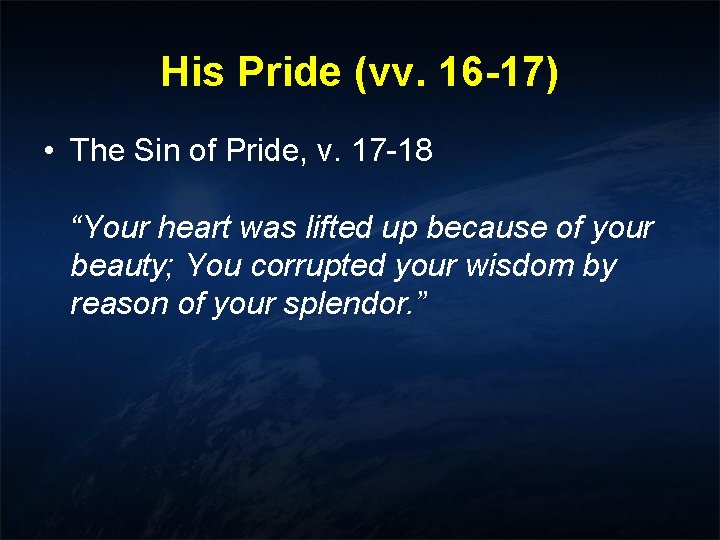 His Pride (vv. 16 -17) • The Sin of Pride, v. 17 -18 “Your His Pride (vv. 16 -17) • The Sin of Pride, v. 17 -18 “Your