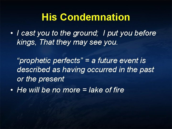 His Condemnation • I cast you to the ground; I put you before kings, His Condemnation • I cast you to the ground; I put you before kings,