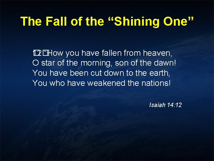 The Fall of the “Shining One” � 2� 1 “How you have fallen from The Fall of the “Shining One” � 2� 1 “How you have fallen from