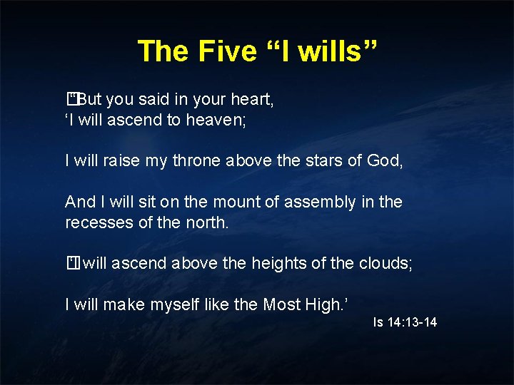 The Five “I wills” � “But you said in your heart, ‘I will ascend The Five “I wills” � “But you said in your heart, ‘I will ascend