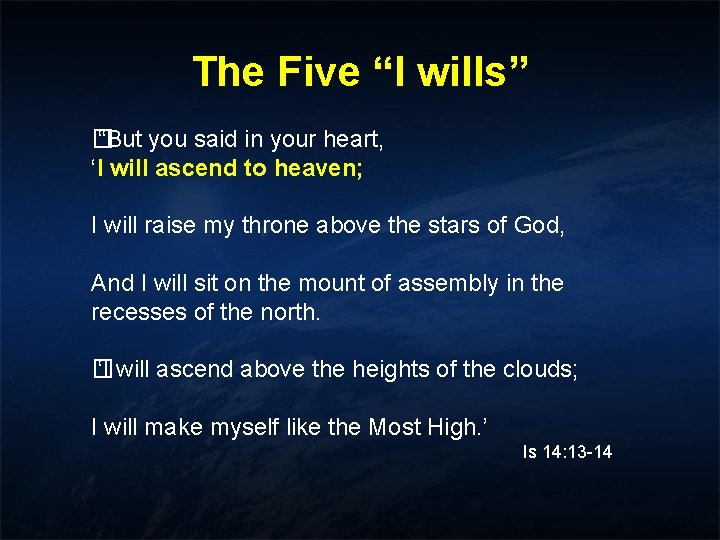 The Five “I wills” � “But you said in your heart, ‘I will ascend The Five “I wills” � “But you said in your heart, ‘I will ascend