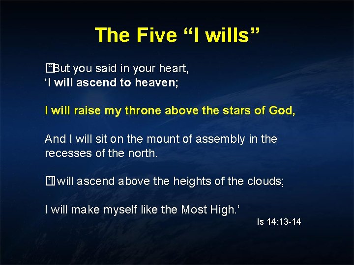 The Five “I wills” � “But you said in your heart, ‘I will ascend The Five “I wills” � “But you said in your heart, ‘I will ascend