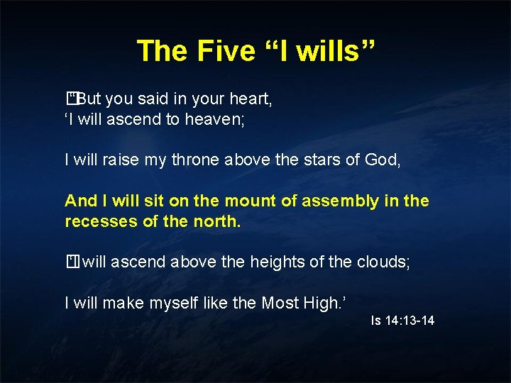 The Five “I wills” � “But you said in your heart, ‘I will ascend The Five “I wills” � “But you said in your heart, ‘I will ascend