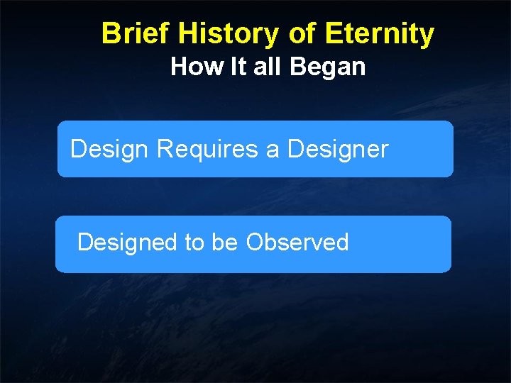 Brief History of Eternity How It all Began Design Requires a Designer Designed to Brief History of Eternity How It all Began Design Requires a Designer Designed to