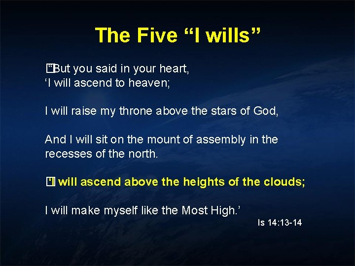 The Five “I wills” � “But you said in your heart, ‘I will ascend The Five “I wills” � “But you said in your heart, ‘I will ascend
