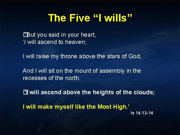The Five “I wills” � “But you said in your heart, ‘I will ascend The Five “I wills” � “But you said in your heart, ‘I will ascend
