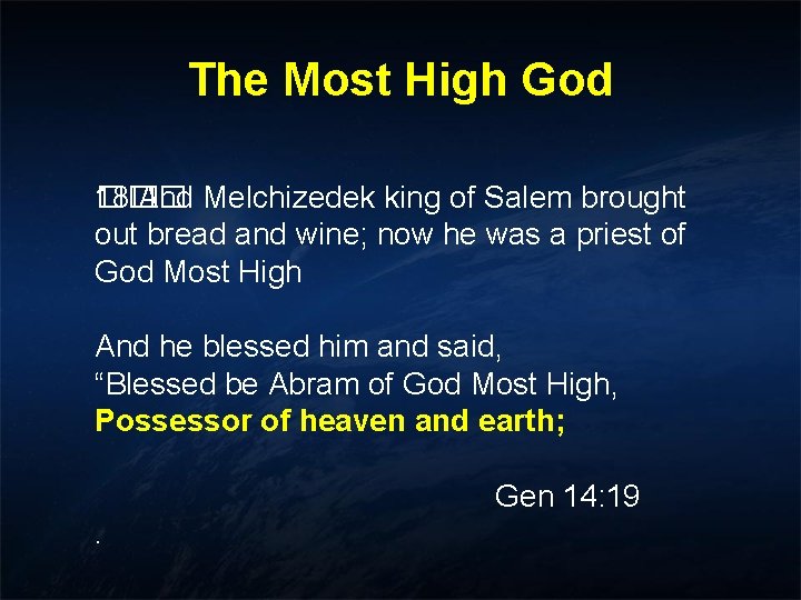 The Most High God ��� 18� And Melchizedek king of Salem brought out bread The Most High God ��� 18� And Melchizedek king of Salem brought out bread