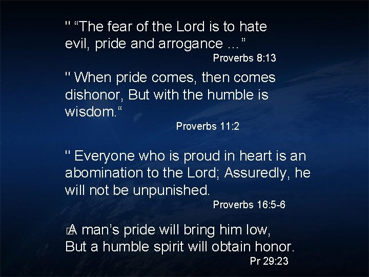 " “The fear of the Lord is to hate evil, pride and arrogance …” " “The fear of the Lord is to hate evil, pride and arrogance …”