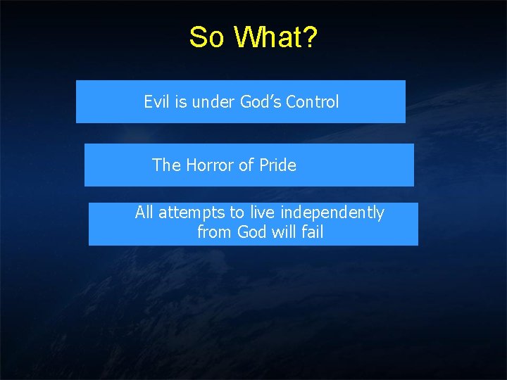 So What? Evil is under God’s Control The Horror of Pride All attempts to So What? Evil is under God’s Control The Horror of Pride All attempts to