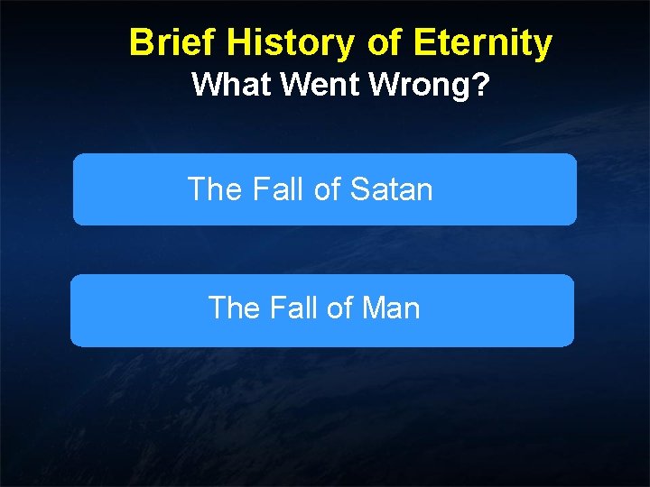 Brief History of Eternity What Went Wrong? The Fall of Satan The Fall of Brief History of Eternity What Went Wrong? The Fall of Satan The Fall of