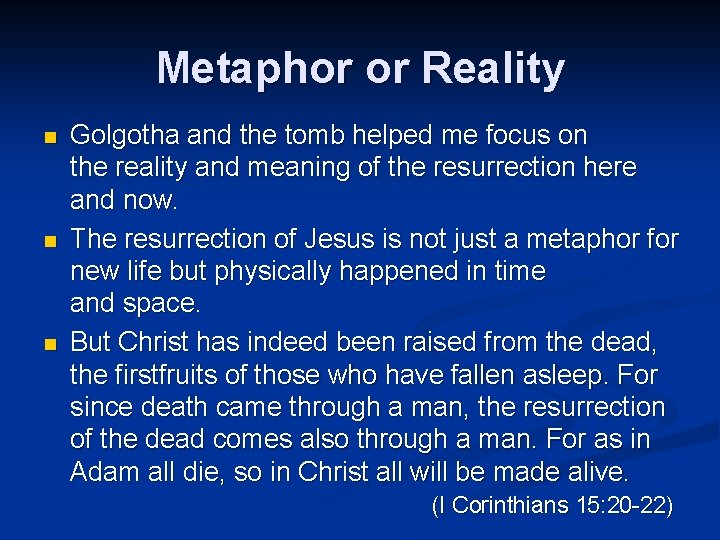 Metaphor or Reality n n n Golgotha and the tomb helped me focus on