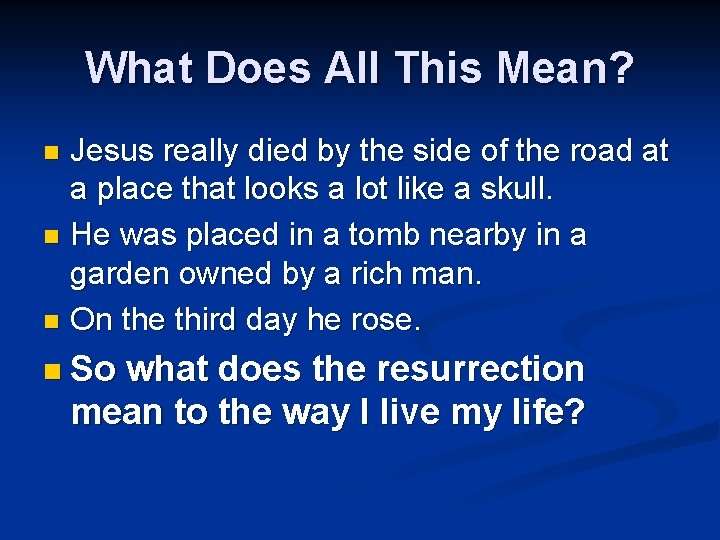 What Does All This Mean? Jesus really died by the side of the road