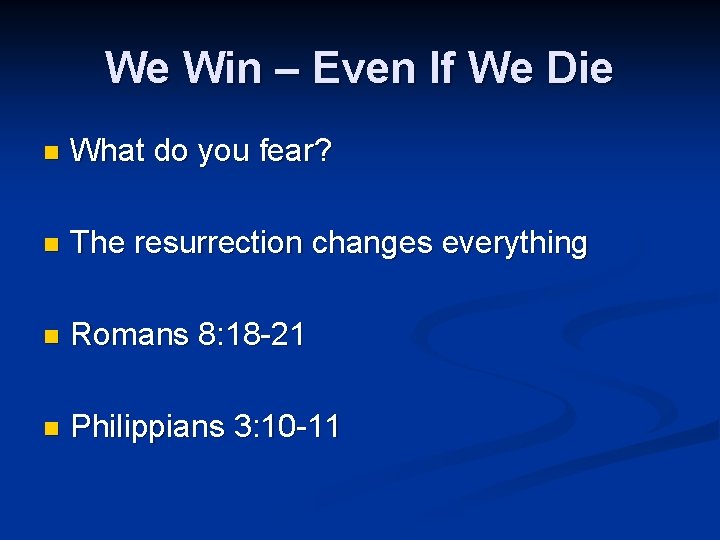 We Win – Even If We Die n What do you fear? n The