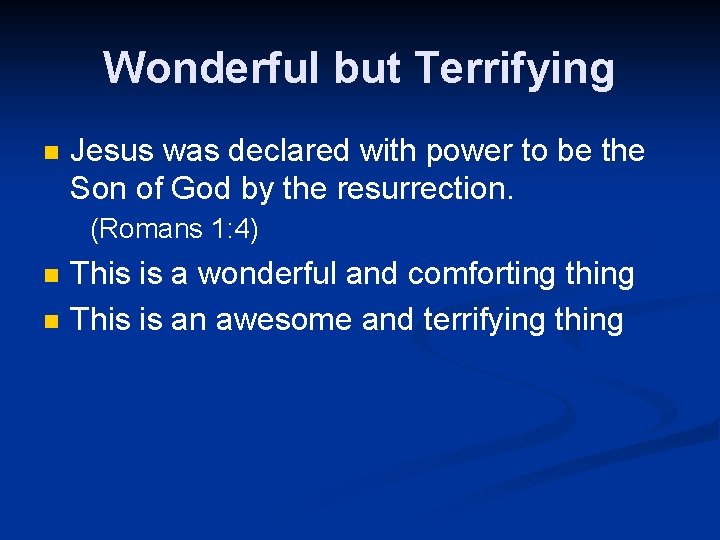 Wonderful but Terrifying n Jesus was declared with power to be the Son of