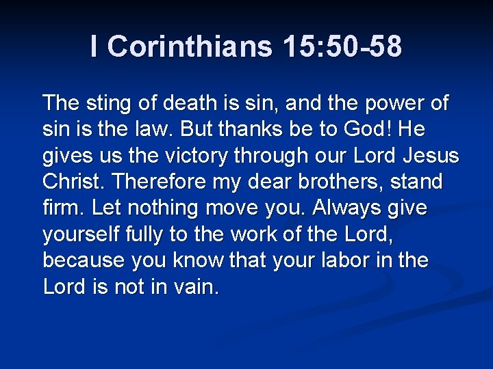 I Corinthians 15: 50 -58 The sting of death is sin, and the power