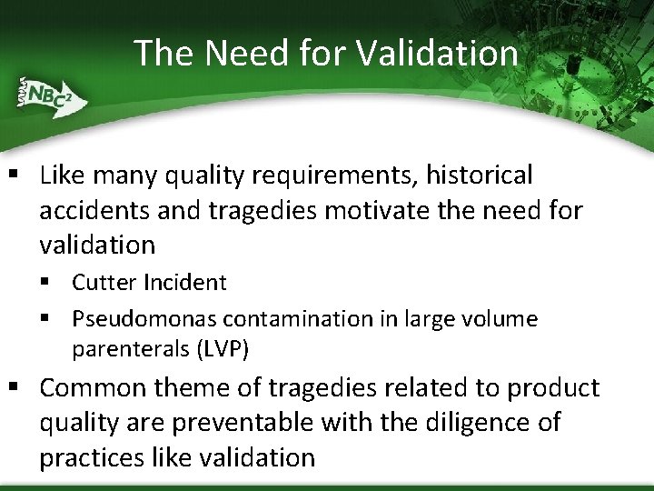 The Need for Validation § Like many quality requirements, historical accidents and tragedies motivate