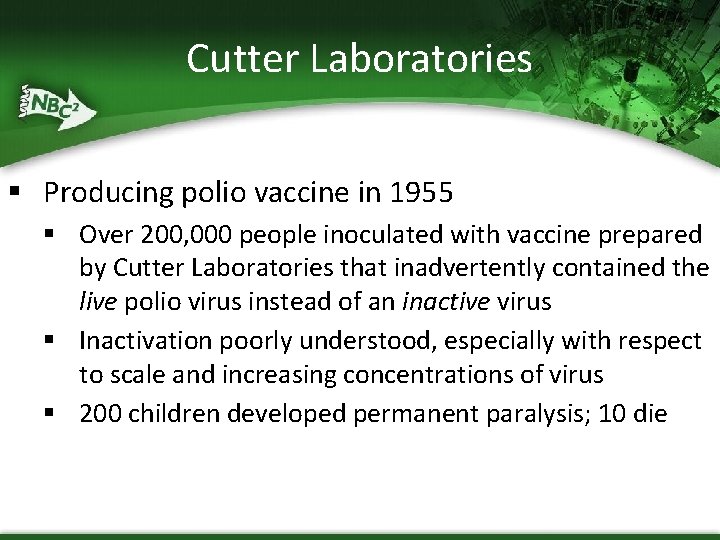 Cutter Laboratories § Producing polio vaccine in 1955 § Over 200, 000 people inoculated