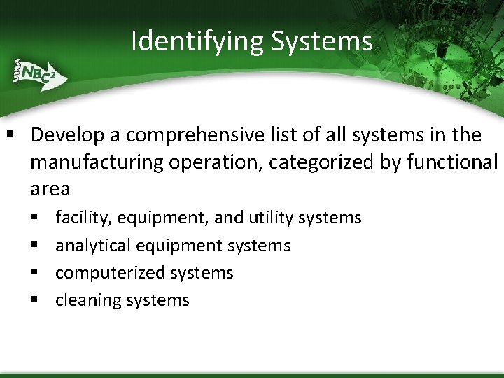 Identifying Systems § Develop a comprehensive list of all systems in the manufacturing operation,