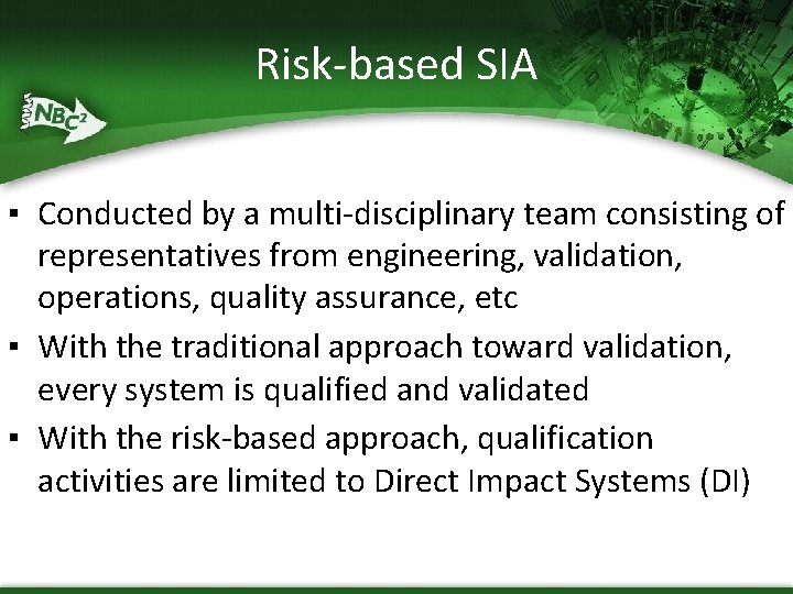 Risk-based SIA ▪ Conducted by a multi-disciplinary team consisting of representatives from engineering, validation,