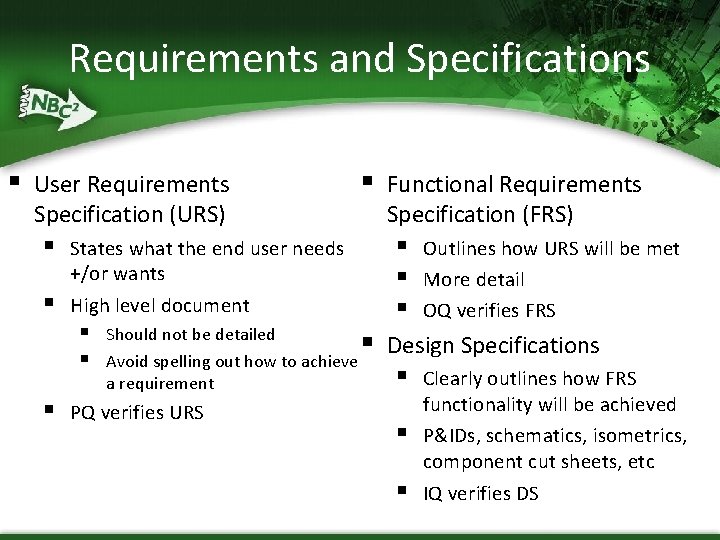 Requirements and Specifications § User Requirements Specification (URS) § § Should not be detailed