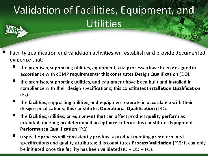 Validation of Facilities, Equipment, and Utilities § Facility qualification and validation activities will establish