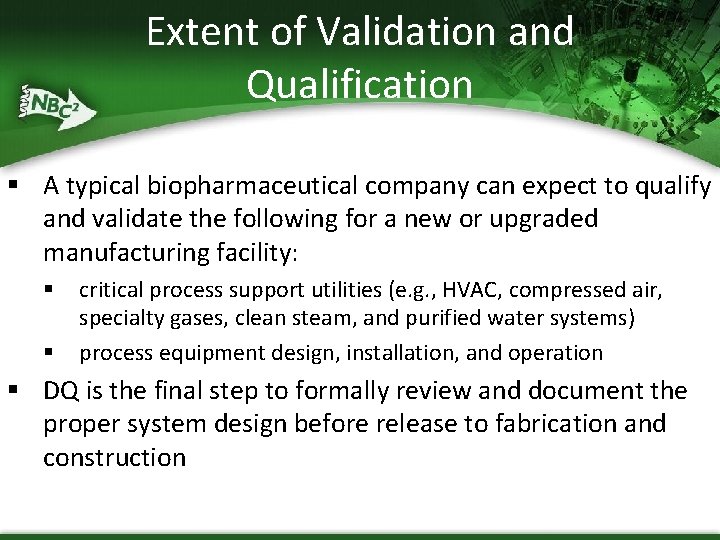 Extent of Validation and Qualification § A typical biopharmaceutical company can expect to qualify