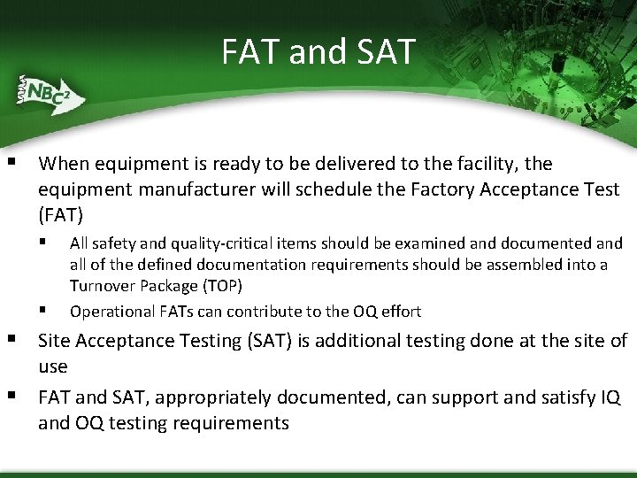 FAT and SAT § When equipment is ready to be delivered to the facility,