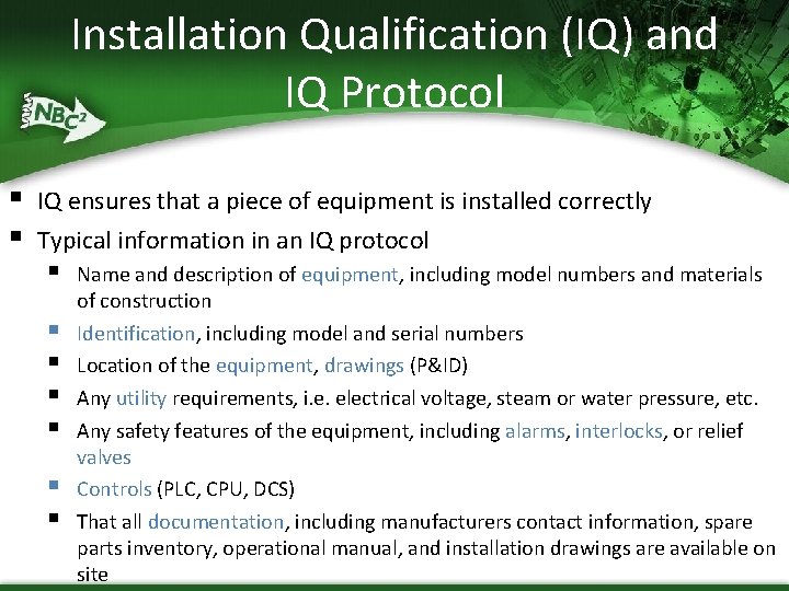 Installation Qualification (IQ) and IQ Protocol § § IQ ensures that a piece of