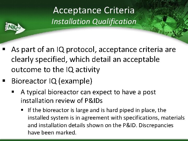 Acceptance Criteria Installation Qualification § As part of an IQ protocol, acceptance criteria are