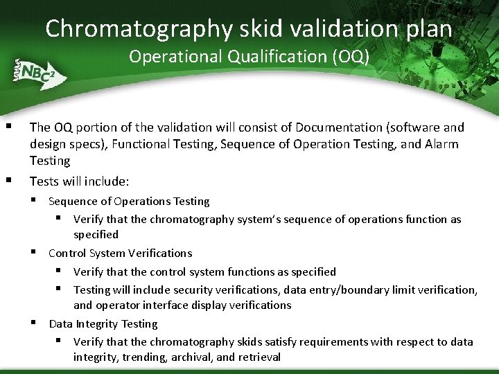 Chromatography skid validation plan Operational Qualification (OQ) § The OQ portion of the validation