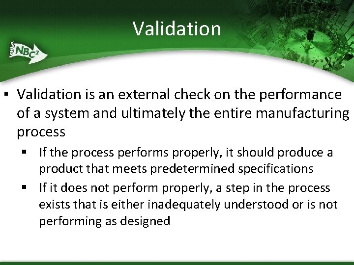 Validation ▪ Validation is an external check on the performance of a system and