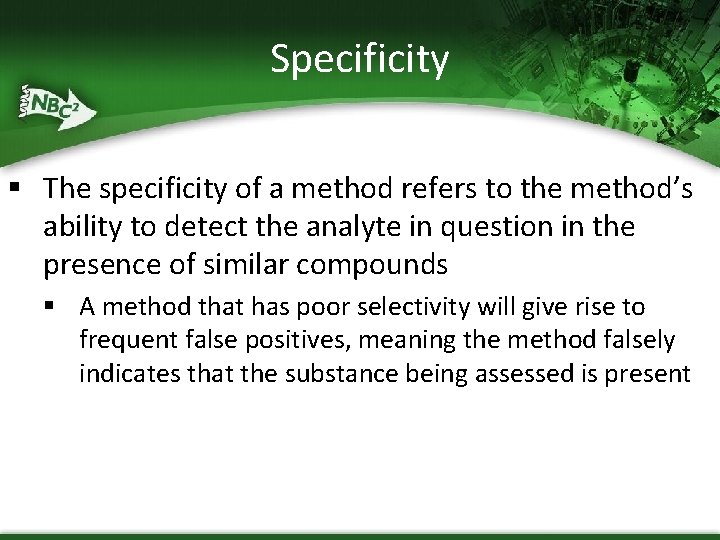 Specificity § The specificity of a method refers to the method’s ability to detect
