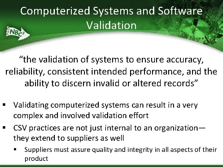 Computerized Systems and Software Validation “the validation of systems to ensure accuracy, reliability, consistent