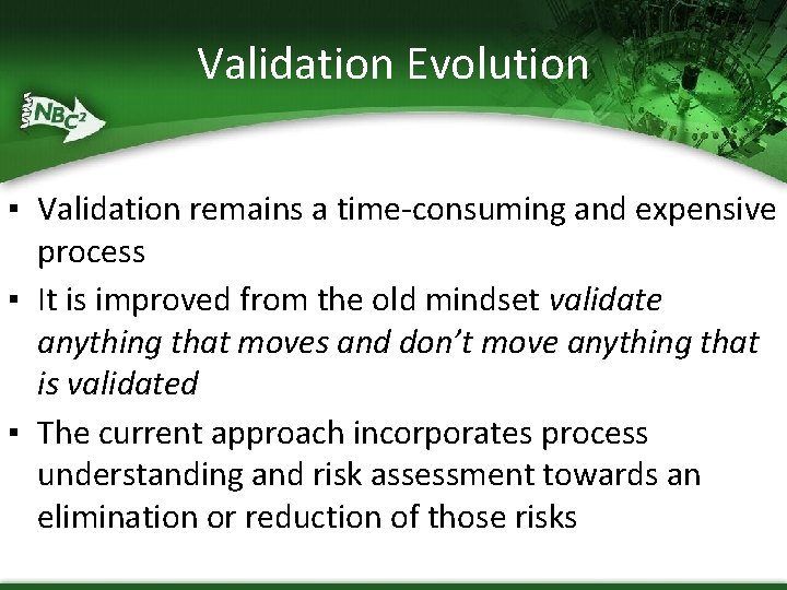 Validation Evolution ▪ Validation remains a time-consuming and expensive process ▪ It is improved