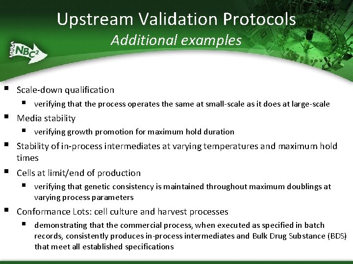 Upstream Validation Protocols Additional examples § Scale-down qualification § § verifying that the process