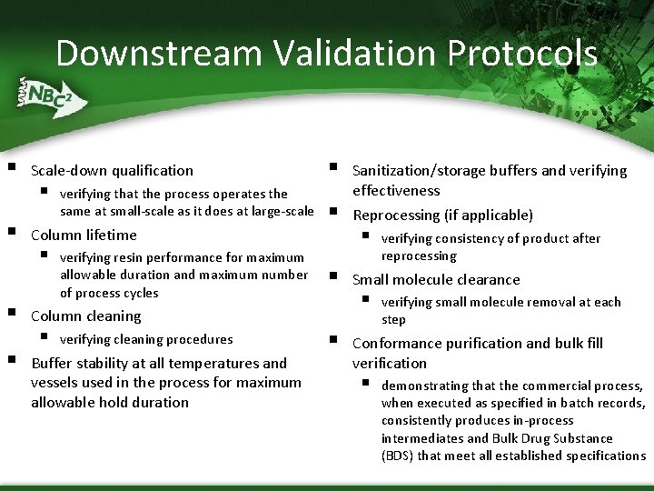 Downstream Validation Protocols § § Scale-down qualification § verifying that the process operates the