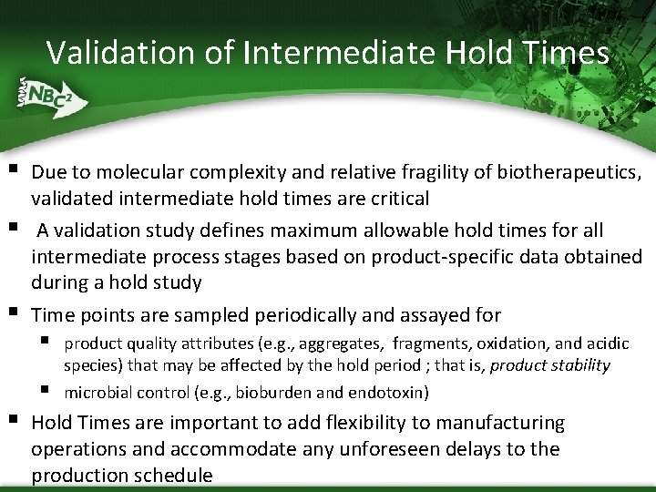Validation of Intermediate Hold Times § § § Due to molecular complexity and relative
