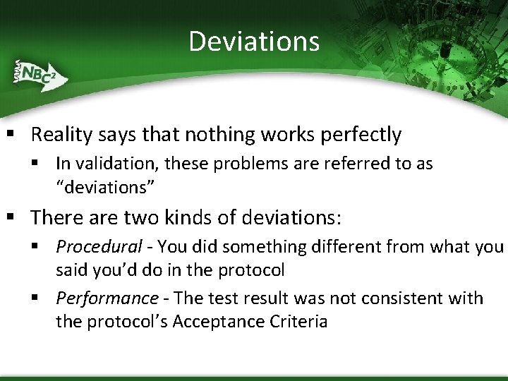 Deviations § Reality says that nothing works perfectly § In validation, these problems are