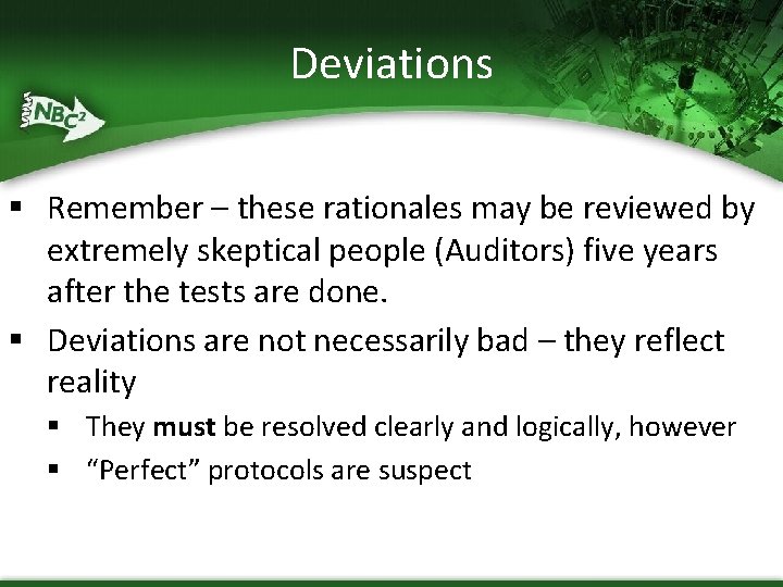 Deviations § Remember – these rationales may be reviewed by extremely skeptical people (Auditors)