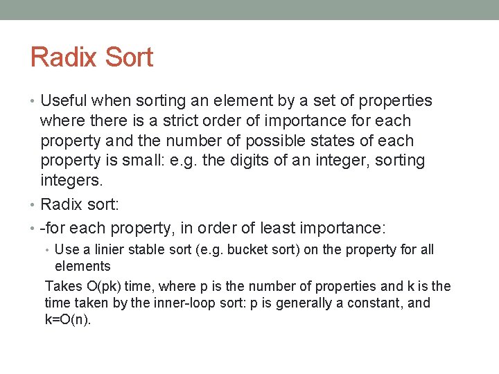 Radix Sort • Useful when sorting an element by a set of properties where