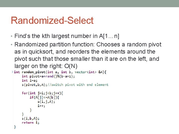 Randomized-Select • Find’s the kth largest number in A[1…n] • Randomized partition function: Chooses