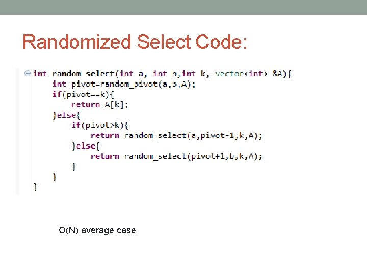 Randomized Select Code: O(N) average case 