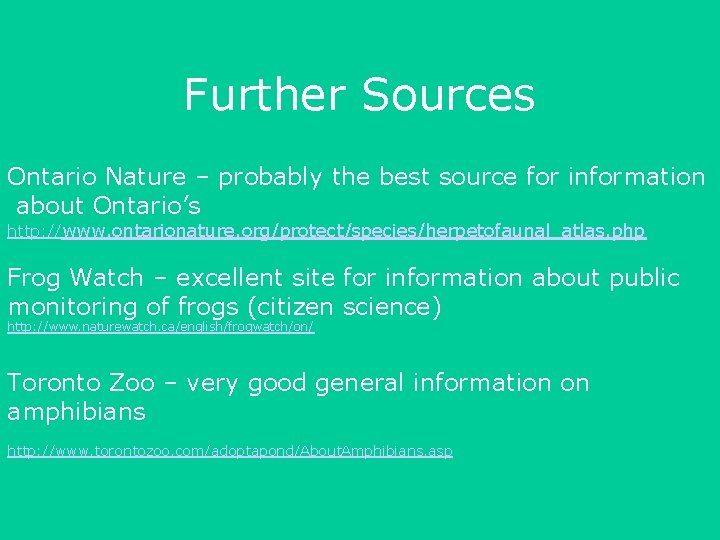 Further Sources Ontario Nature – probably the best source for information about Ontario’s http: