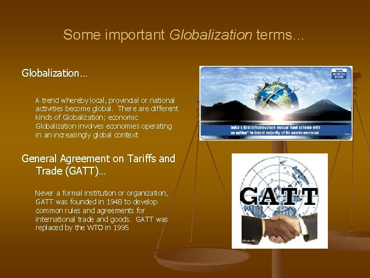 Some important Globalization terms… Globalization… A trend whereby local, provincial or national activities become