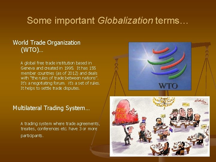 Some important Globalization terms… World Trade Organization (WTO)… A global free trade institution based